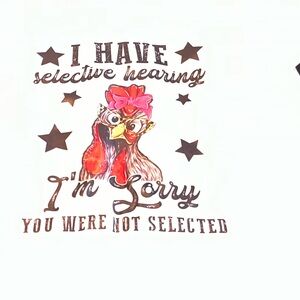 🌹Kids T-Shirt with ( I have Selective Hearing I’m sorry NWT